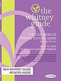 The Whitney Guide - The Los Angeles Private School Guide 7th Edition (Paperback)