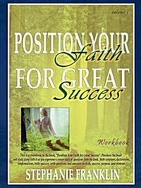 Position Your Faith for Great Success Workbook (Paperback)