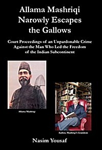 Allama Mashriqi Narrowly Escapes the Gallows (Hardcover)