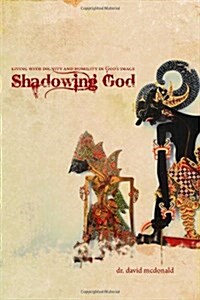 Shadowing God: Living with Dignity and Humility in Gods Image (Paperback)