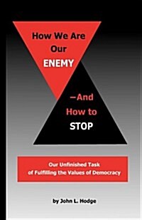 How We Are Our Enemy--And How to Stop (Paperback)