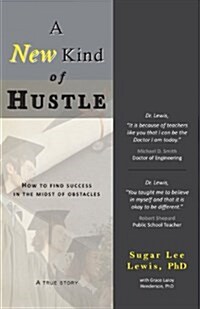 A New Kind of Hustle: How to Find Success in the Midst of Obstacles (Paperback)