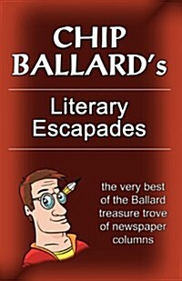 Chip Ballards Literary Escapades (Paperback)