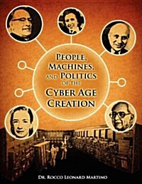 People, Machines, and Politics of the Cyber Age Creation (Paperback)