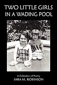 Two Little Girls in a Wading Pool (a Collection of Poetry) (Paperback)
