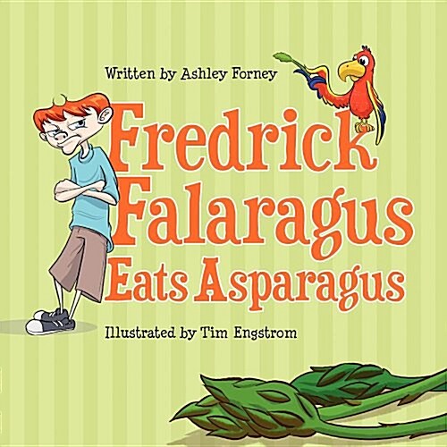 Fredrick Falaragus Eats Asparagus (Paperback)