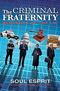 The Criminal Fraternity: Servants of the Lie (Paperback)