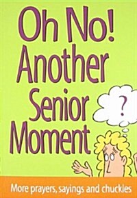 Oh No! Another Senior Moment (Paperback)