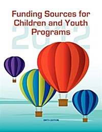 Funding Sources for Children and Youth Programs 2012 (Paperback, 6)
