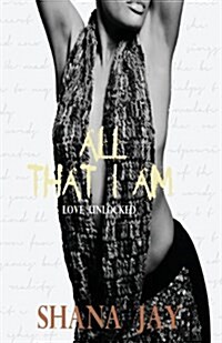 All That I Am: Love Unlocked (Paperback)