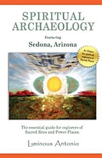 Spiritual Archaeology: Practical Shamanism at Sacred Places (Paperback)