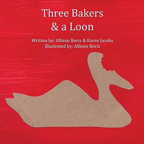 Three Bakers & a Loon (Paperback)