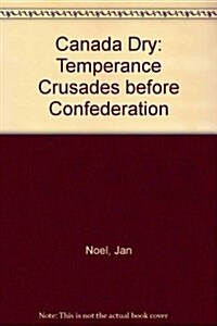 Canada Dry Temperance Crusades (Hardcover)
