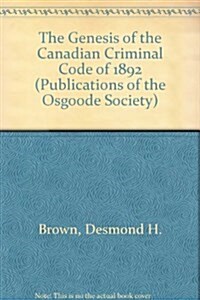 Genesis of the Cdn Criminal Code (Hardcover)