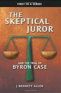 The Skeptical Juror and the Trial of Byron Case (Paperback)