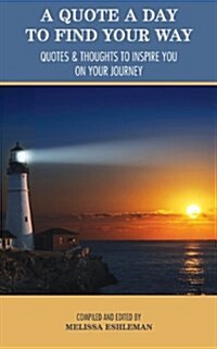 A Quote a Day to Find Your Way: Quotes & Thoughts to Inspire You on Your Journey (Paperback)