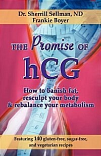 The Promise of Hcg: How to Banish Fat, Resculpt Your Body & Rebalance Your Metabolism (Paperback)