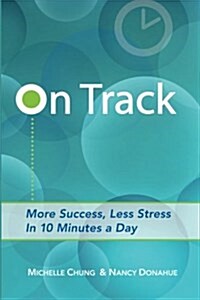 On Track: More Success, Less Stress in 10 Minutes a Day (Paperback)