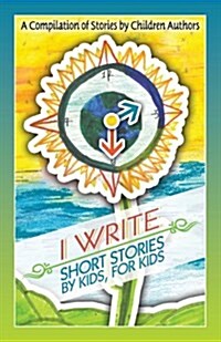 I Write Short Stories by Kids for Kids (Paperback)