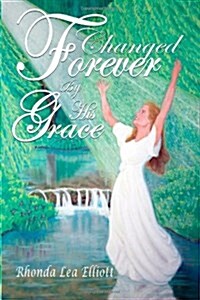 Changed Forever by His Grace (Paperback)