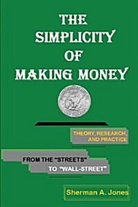 The Simplicity of Making Money (Paperback)