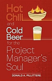 Hot Chili and Cold Beer for the Project Managers Soul (Paperback)