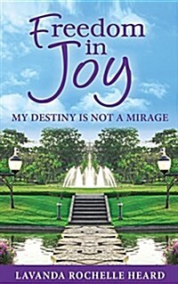 Freedom in Joy, My Destiny Is Not a Mirage (Paperback)