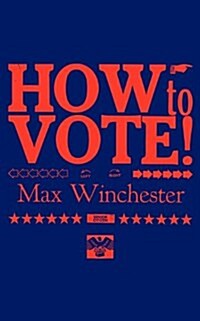 How to Vote: A Manual (Paperback)