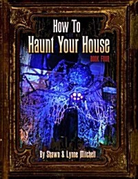 How to Haunt Your House, Book Four (Paperback)