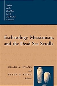 Eschatology, Messianism, and the Dead Sea Scrolls (Paperback)