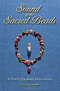 Sound of the Sacred Beads: A Poets Journey Into India (Paperback)