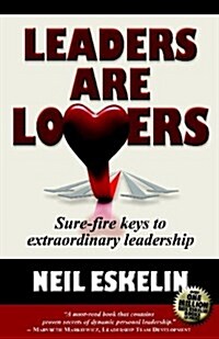 Leaders Are Lovers: Sure-Fire Keys to Extraordinary Leadership (Paperback)