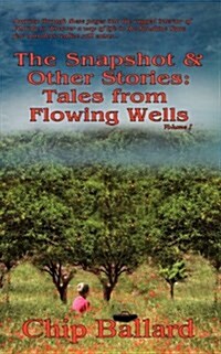 The Snapshot & Other Stories: Tales of Flowing Wells (Paperback)