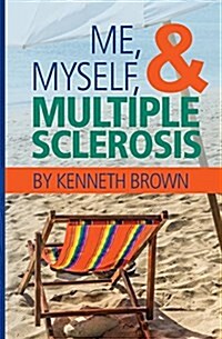 Me, Myself and Multiple Sclerosis (Paperback)