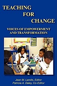 Teaching for Change; Voices of Empowerment and Transformation (Paperback)