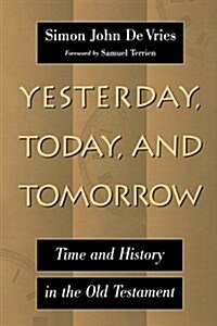 Yesterday, Today, and Tomorrow: Time and History in the Old Testament (Paperback)