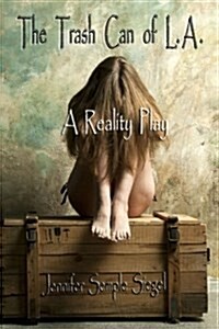 The Trash Can of L.A.: A Reality Play (Paperback)