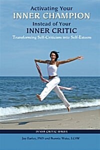 Activating Your Inner Champion Instead of Your Inner Critic (Paperback)