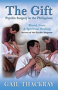 The Gift: Psychic Surgery in the Philippines (Paperback)