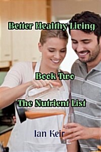 Better Healthy Living - Book Two - The Nutrition List (Paperback)