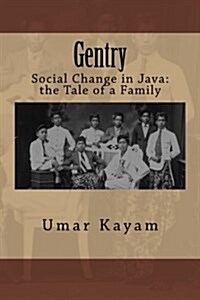 Gentry: Social Change in Java: The Tale of a Family (Paperback)