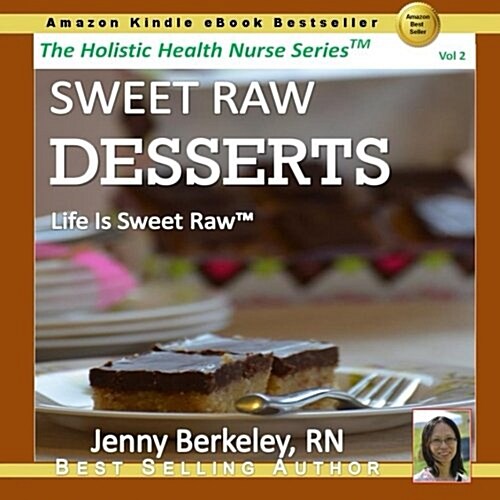 Sweet Raw Desserts: Life Is Sweet Raw (Paperback)