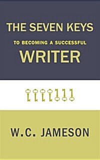 The Seven Keys to Becoming a Successful Writer (Paperback)