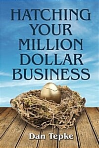 Hatching Your Million Dollar Business (Paperback)