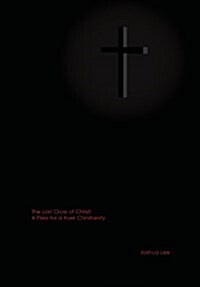 The Lost Cross of Christ: A Plea for a Truer Christianity (Hardcover)