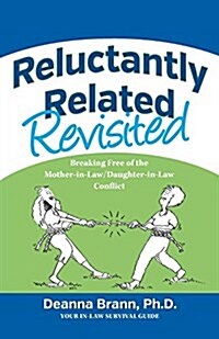 Reluctantly Related Revisited: Breaking Free of the Mother-In-Law/Daughter-In-Law Conflict (Paperback)