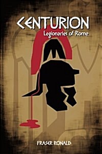 Centurion: Legionaries of Rome (Paperback)