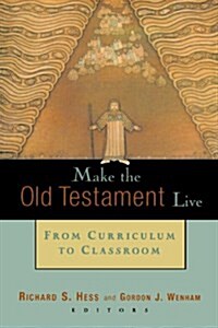 Make the Old Testament Live: From Curriculum to Classroom (Paperback, 802)