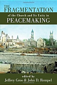 The Fragmentation of the Church and Its Unity in Peacemaking (Paperback)