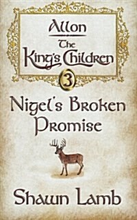 Allon - The Kings Children - Nigels Broken Promise (Paperback)